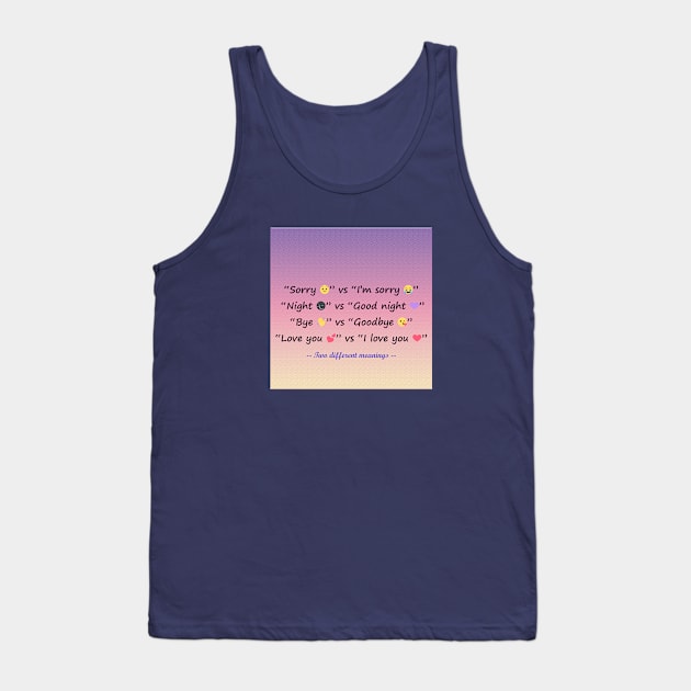 Two different meanings Tank Top by soubamagic